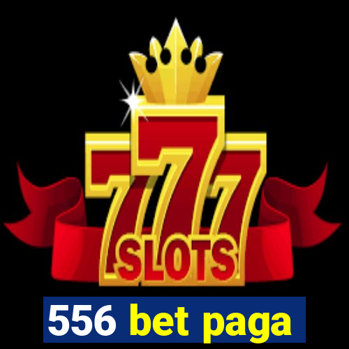 556 bet paga